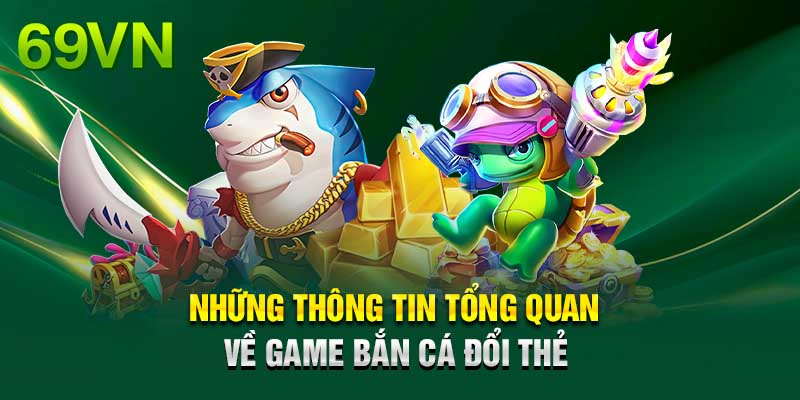 Thông tin về game bắn cá đổi thẻ